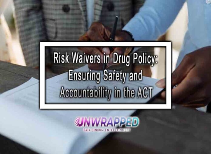 Risk Waivers in Drug Policy: Ensuring Safety and Accountability in the ACT