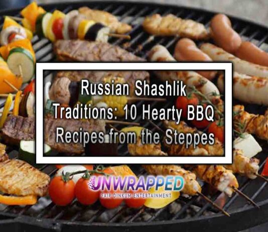Russian Shashlik Traditions: 10 Hearty BBQ Recipes from the Steppes