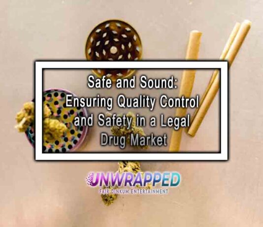 Safe and Sound: Ensuring Quality Control and Safety in a Legal Drug Market