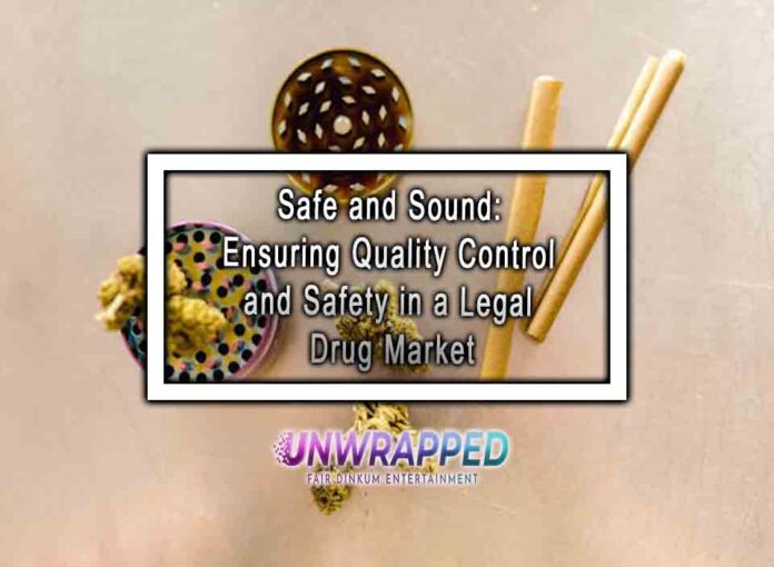Safe and Sound Ensuring Quality Control and Safety in a Legal Drug Market Safe and Sound: Ensuring Quality Control and Safety in a Legal Drug Market