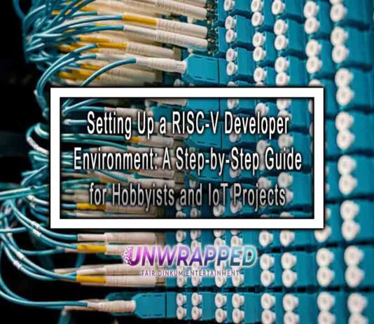 Setting Up a RISC-V Developer Environment: A Step-by-Step Guide for Hobbyists and IoT Projects