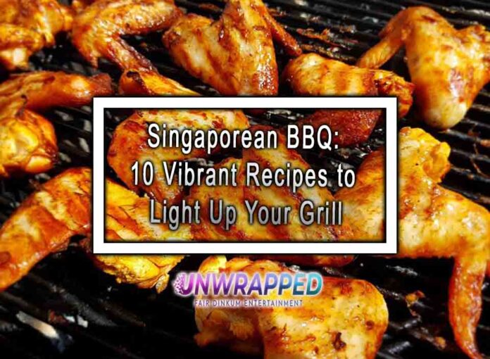 Singaporean BBQ: 10 Vibrant Recipes to Light Up Your Grill