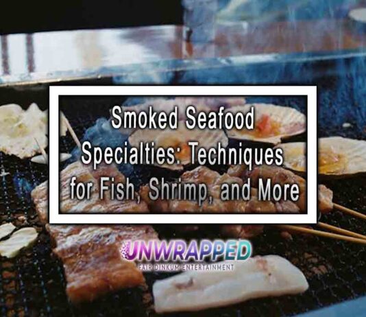Smoked Seafood Specialties: Techniques for Fish, Shrimp, and More