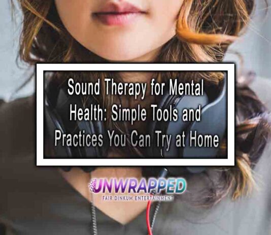 Sound Therapy for Mental Health: Simple Tools and Practices You Can Try at Home