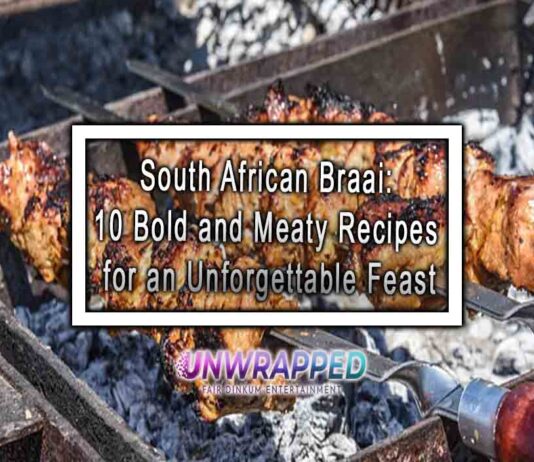 South African Braai: 10 Bold and Meaty Recipes for an Unforgettable Feast South African Braai: 10 Bold and Meaty Recipes for an Unforgettable Feast