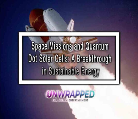 Space Missions and Quantum Dot Solar Cells: A Breakthrough in Sustainable Energy