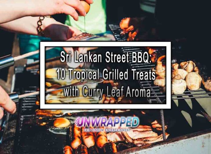 Sri Lankan Street BBQ: 10 Tropical Grilled Treats with Curry Leaf Aroma