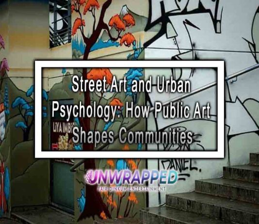 Street Art and Urban Psychology: How Public Art Shapes Communities