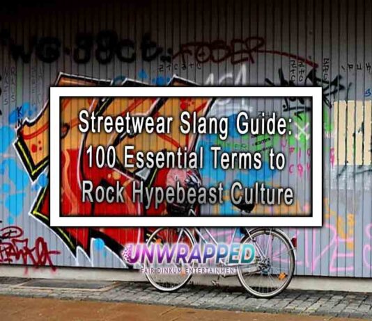 Streetwear Slang Guide: 100 Essential Terms to Rock Hypebeast Culture Streetwear Slang Guide: 100 Essential Terms to Rock Hypebeast Culture