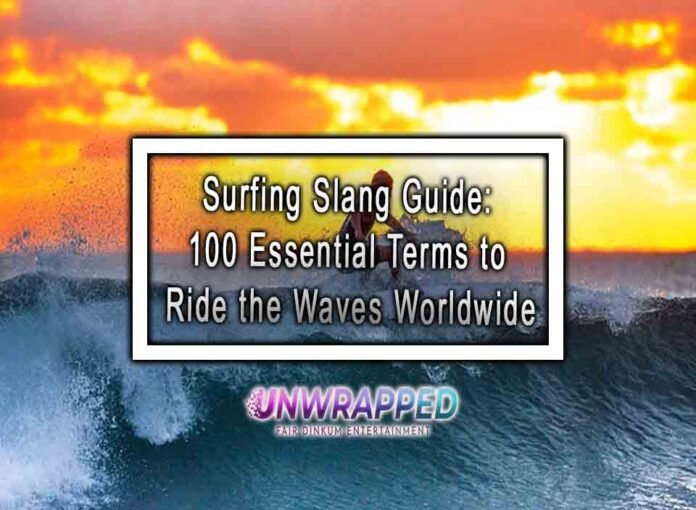 Surfing Slang Guide: 100 Essential Terms to Ride the Waves Worldwide