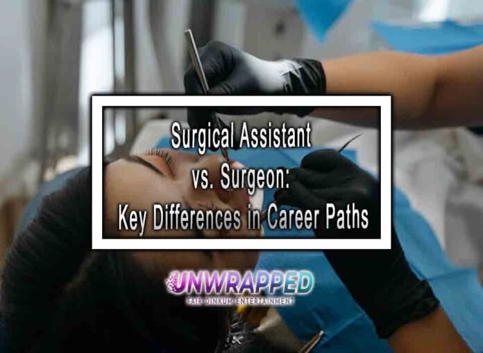 Surgical Assistant vs. Surgeon: Key Differences in Career Paths