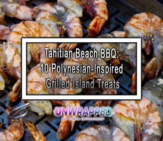 Tahitian Beach BBQ: 10 Polynesian-Inspired Grilled Island Treats