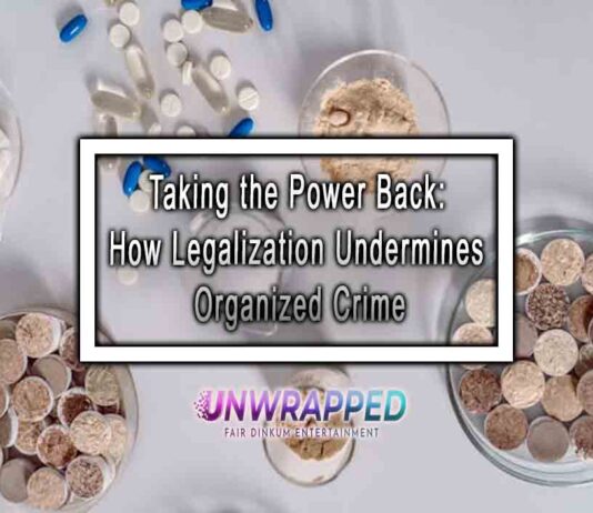 Taking the Power Back: How Legalization Undermines Organized Crime