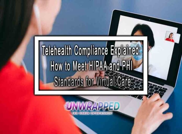 Telehealth Compliance Explained: How to Meet HIPAA and PHI Standards for Virtual Care