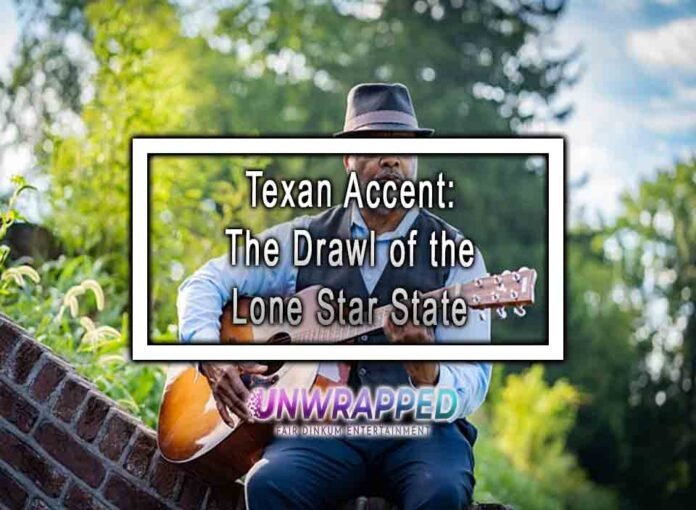 Texan Accent: The Drawl of the Lone Star State