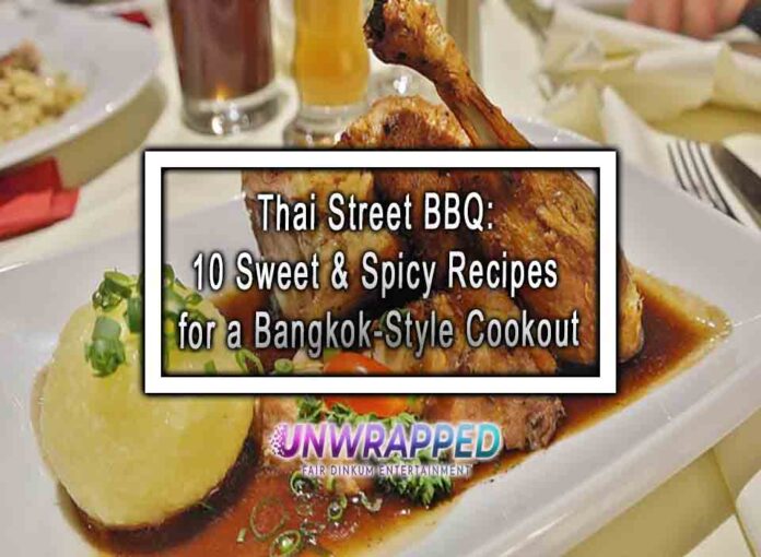 Thai Street BBQ: 10 Sweet & Spicy Recipes for a Bangkok-Style Cookout
