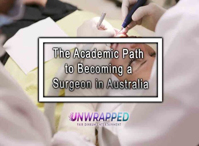 The Academic Path to Becoming a Surgeon in Australia The Academic Path to Becoming a Surgeon in Australia