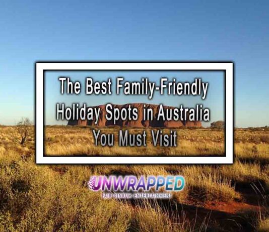 The Best Family-Friendly Holiday Spots in Australia You Must Visit The Best Family-Friendly Holiday Spots in Australia You Must Visit