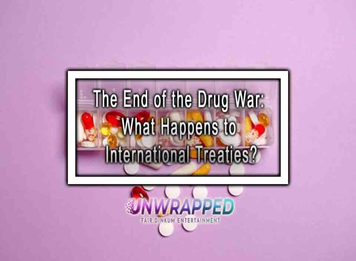 The End of the Drug War: What Happens to International Treaties?