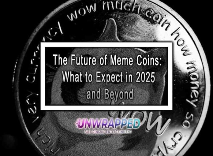 The Future of Meme Coins: What to Expect in 2025 and Beyond