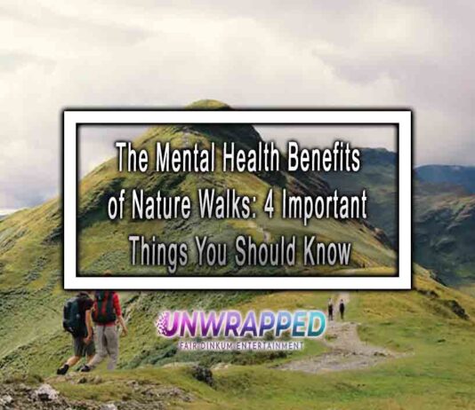 The Mental Health Benefits of Nature Walks: 4 Important Things You Should Know The Mental Health Benefits of Nature Walks: 4 Important Things You Should Know