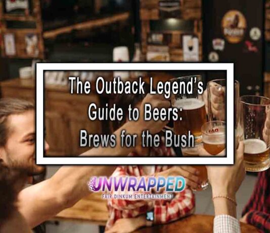 The Outback Legend’s Guide to Beers: Brews for the Bush