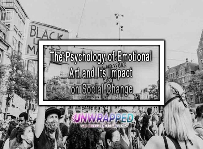 The Psychology of Emotional Art and Its Impact on Social Change