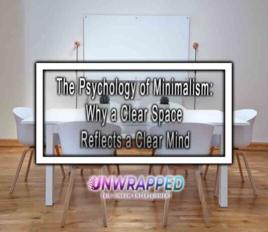 The Psychology of Minimalism: Why a Clear Space Reflects a Clear Mind