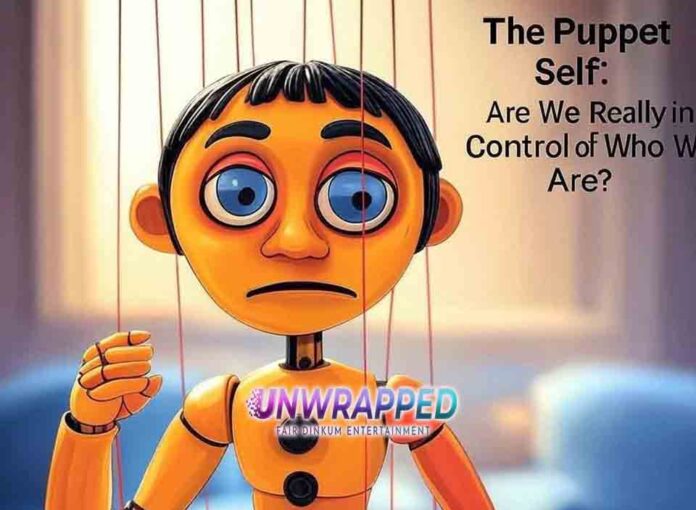 The Puppet Self: Are We Really in Control of Who We Are?