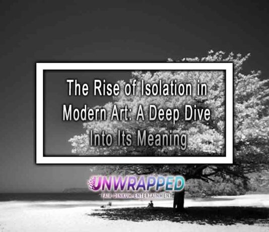 The Rise of Isolation in Modern Art: A Deep Dive Into Its Meaning
