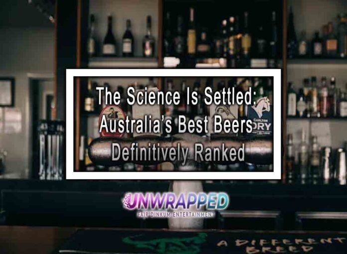 The Science Is Settled: Australia’s Best Beers Definitively Ranked