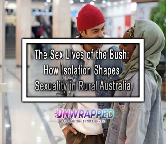 The Sex Lives of the Bush: How Isolation Shapes Sexuality in Rural Australia