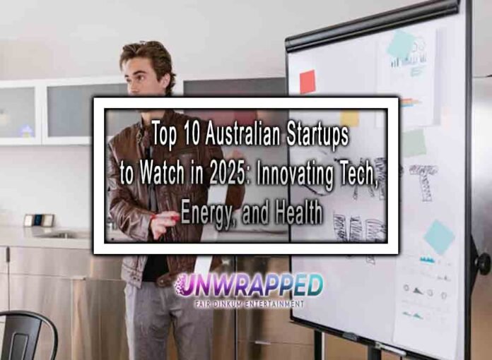 Top 10 Australian Startups to Watch in 2025: Innovating Tech, Energy, and Health