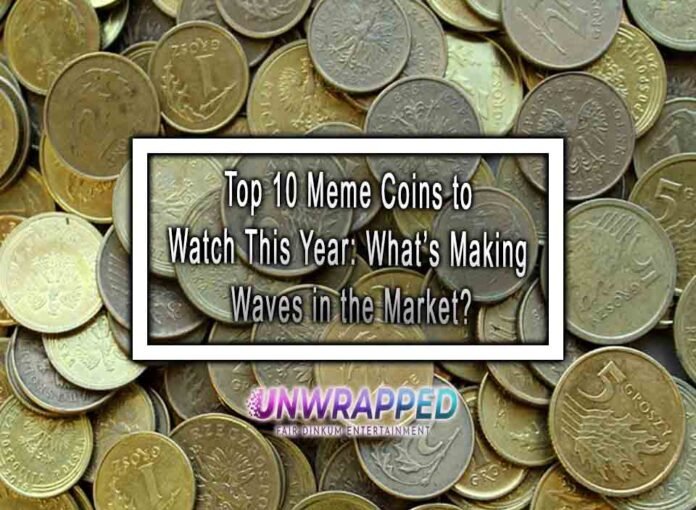 Top 10 Meme Coins to Watch This Year: What’s Making Waves in the Market?