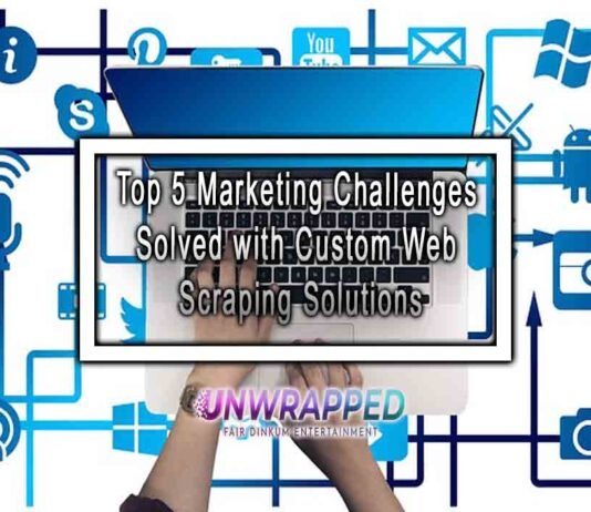 Top 5 Marketing Challenges Solved with Custom Web Scraping Solutions