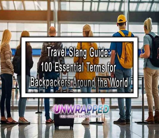 Travel Slang Guide: 100 Essential Terms for Backpackers Around the World Travel Slang Guide: 100 Essential Terms for Backpackers Around the World