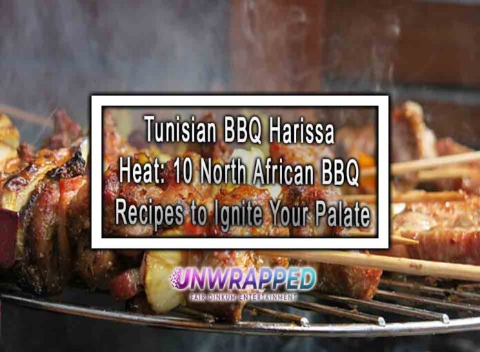 Tunisian BBQ Harissa Heat: 10 North African BBQ Recipes to Ignite Your Palate