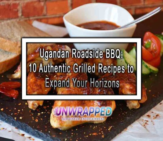 Ugandan Roadside BBQ: 10 Authentic Grilled Recipes to Expand Your Horizons
