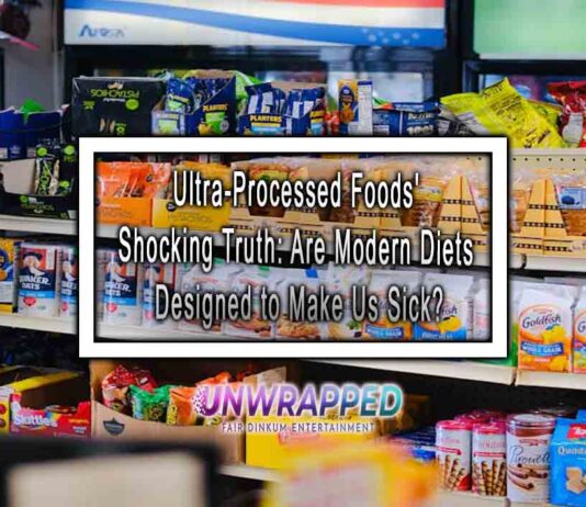 Ultra-Processed Foods' Shocking Truth: Are Modern Diets Designed to Make Us Sick?