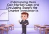 Understanding Meme Coin Market: Caps and Circulating Supply for Smarter Investments Understanding Meme Coin Market Caps and Circulating Supply for Smarter Investments