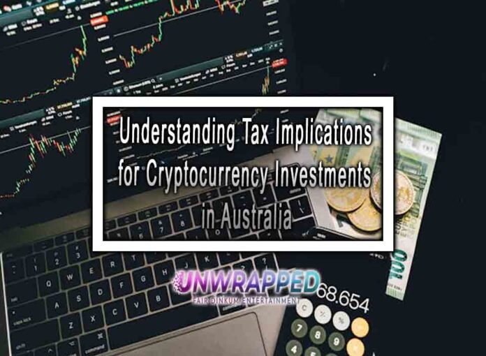 Understanding Tax Implications for Cryptocurrency Investments in Australia