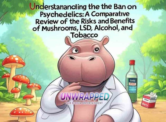 Understanding the Ban on Psychedelics: A Comparative Review of the Risks and Benefits of Mushrooms, LSD, Alcohol, and Tobacco
