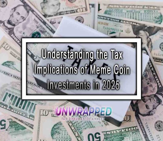 Understanding the Tax Implications of Meme Coin Investments in 2025