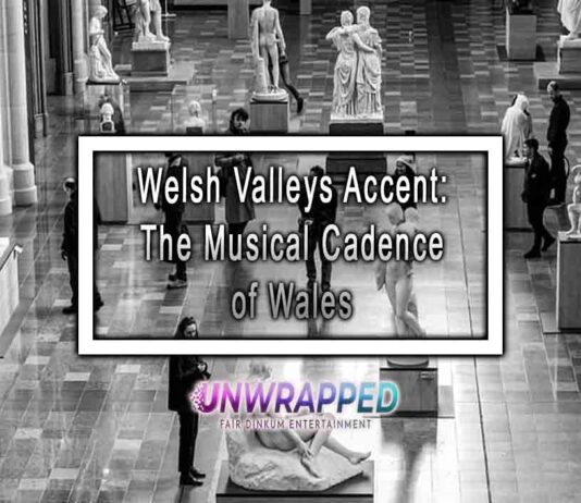 Welsh Valleys Accent: The Musical Cadence of Wales