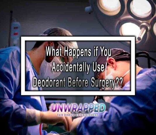 What Happens if You Accidentally Use Deodorant Before Surgery?
