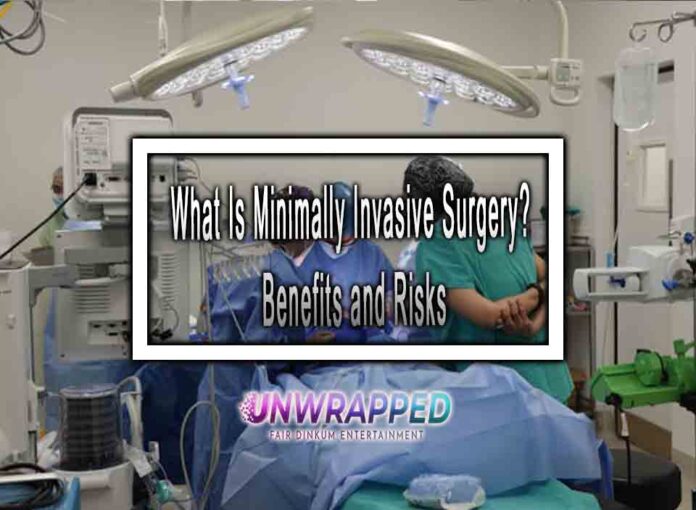 What Is Minimally Invasive Surgery? Benefits and Risks