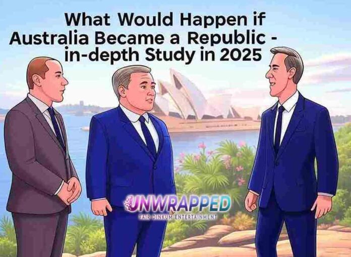 What Would Happen if Australia Became a Republic - In-depth Study What Would Happen if Australia Became a Republic - In-depth Study