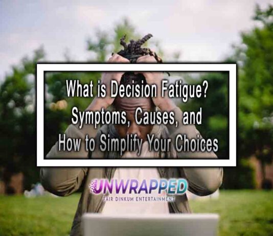 What is Decision Fatigue? Symptoms, Causes, and How to Simplify Your Choices What is Decision Fatigue? Symptoms, Causes, and How to Simplify Your Choices
