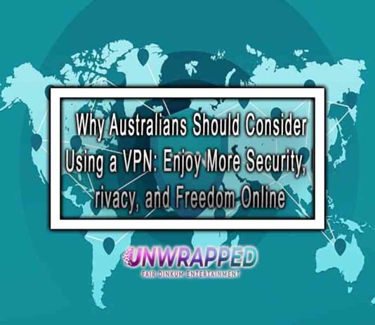 Why Australians Should Consider Using a VPN: Enjoy More Security, Privacy, and Freedom Online
