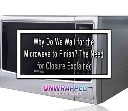 Why Do We Wait for the Microwave to Finish? The Need for Closure Explained Why Do We Wait for the Microwave to Finish? The Need for Closure Explained
